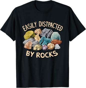 Easily Distracted By Rocks Funny Geology Enthusiast T-Shirt