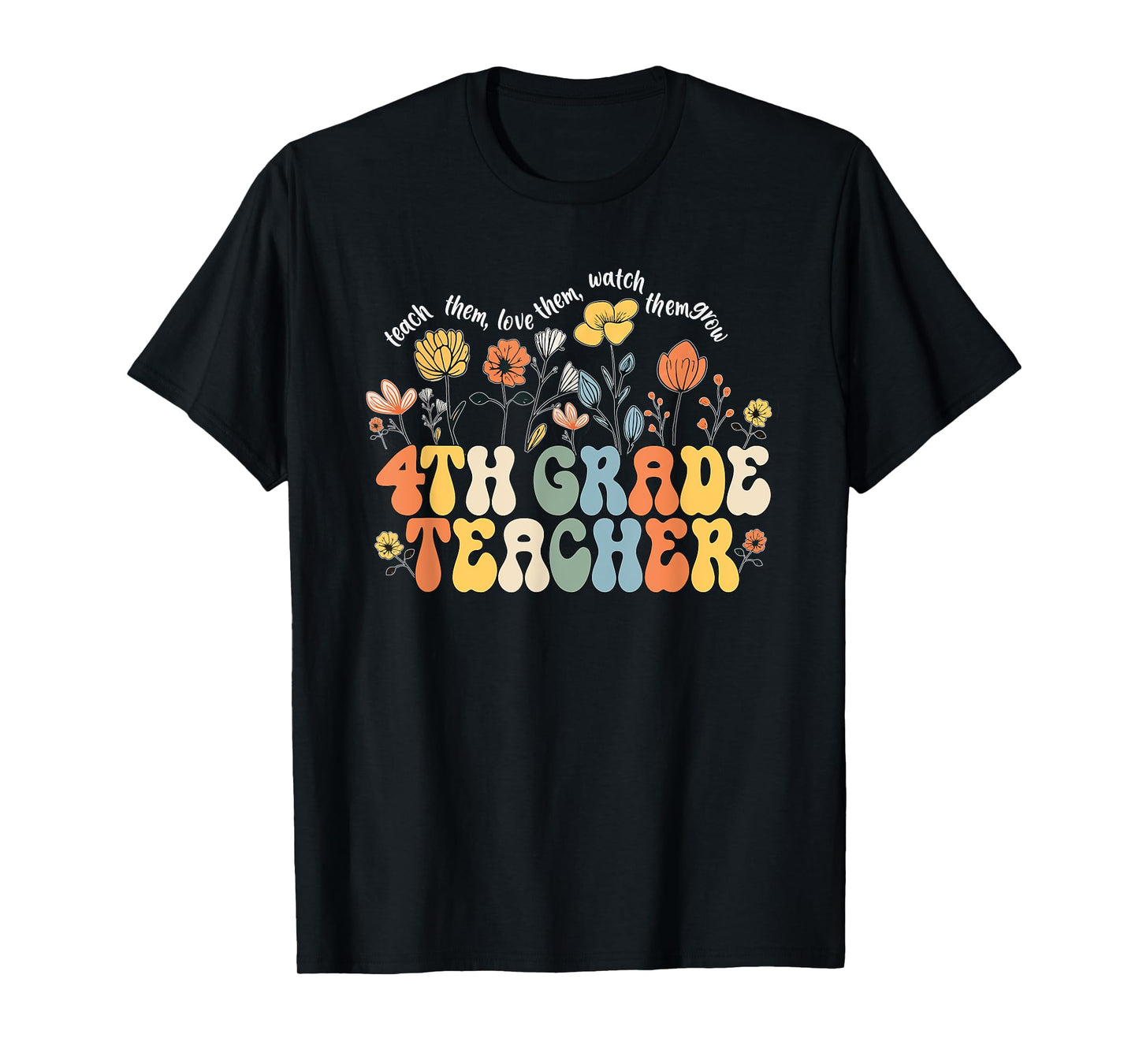 4th Fourth Grade Teacher Appreciation Teaching Wildflowers T-Shirt