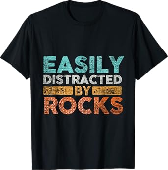 Paleontologist & Geologist Geology Gifts Easily Distracted By Rocks Unisex-Adults Black T-Shirt