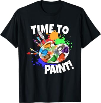 Art Art Teacher Painter Art School Time To Paint T-Shirt