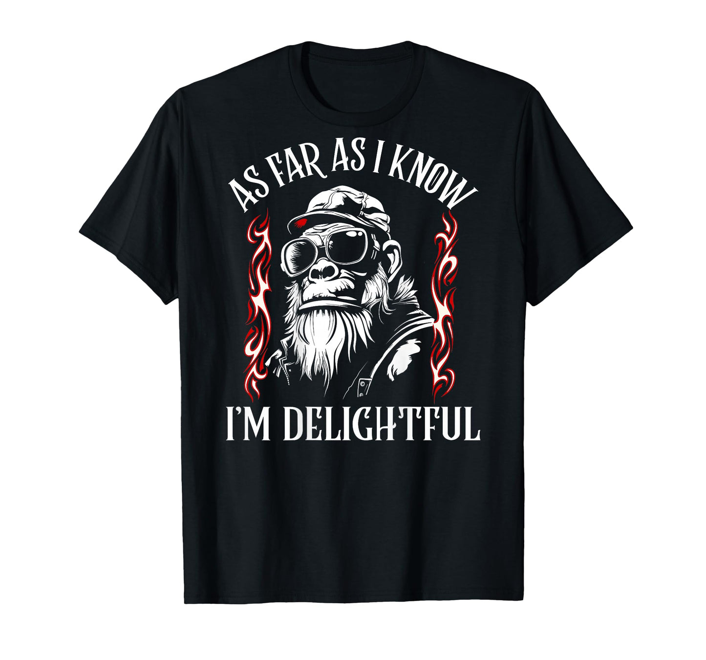 (ON Back) As Far As I Know I'm Delightful Funny Monkey Quote T-Shirt