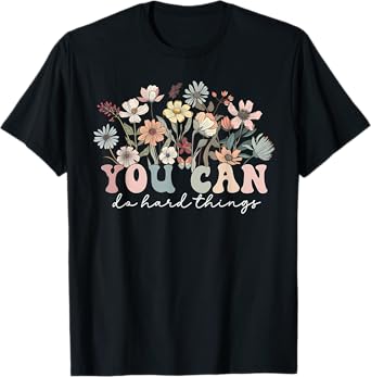 You Can Do Hard Things Teacher Wildflower Back To School T-Shirt