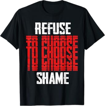 Refuse to choose Shame, t shirt Funny Tshirt Men Women Shirt T-Shirt