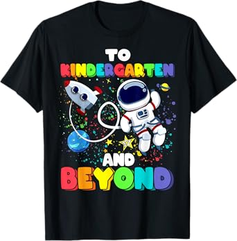 To Kindergarten And Beyond Astronaut Back To School Funny T-Shirt