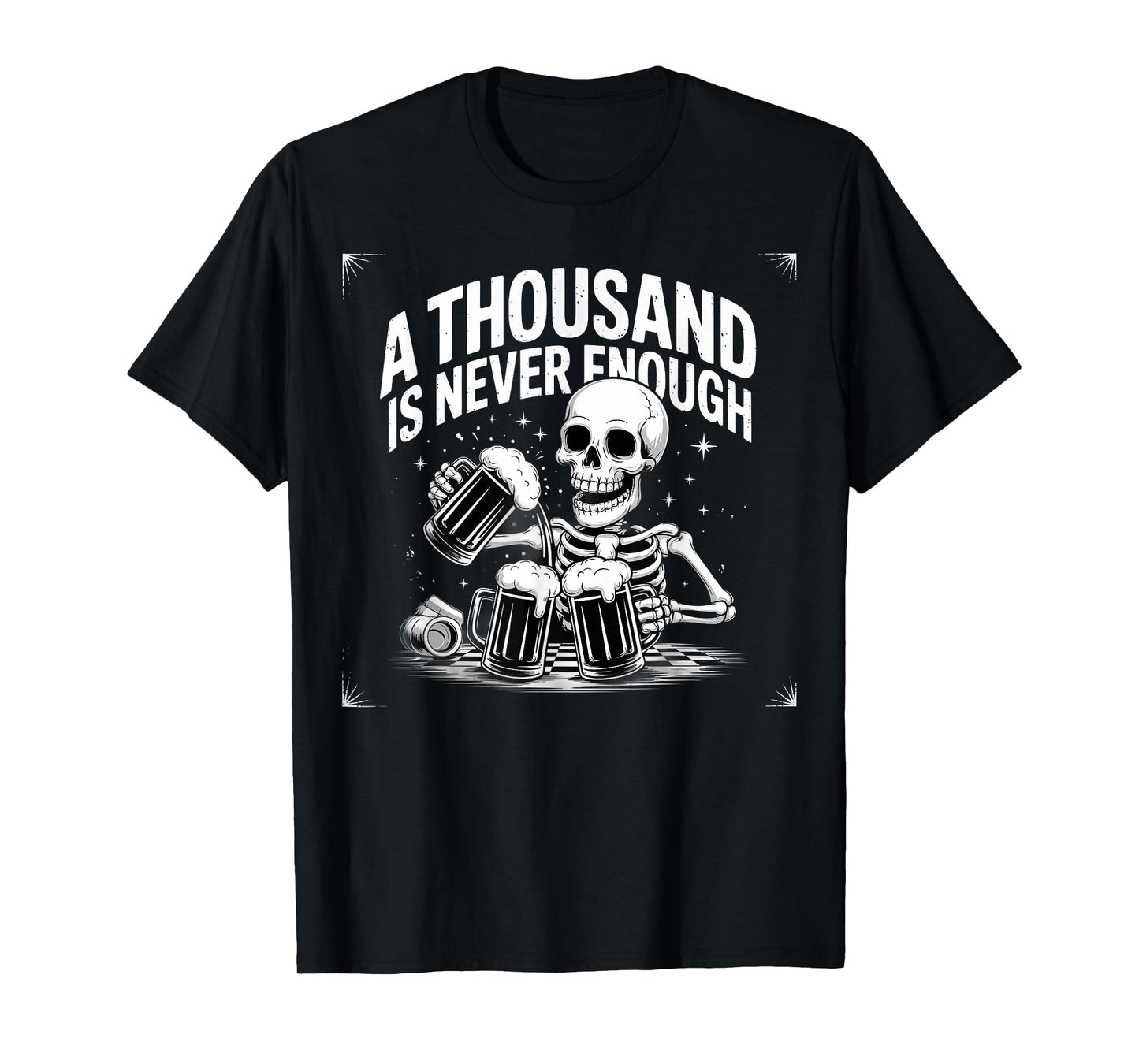 A Thousand is Never Enough Skeleton Beer Sober Sobriety T-Shirt