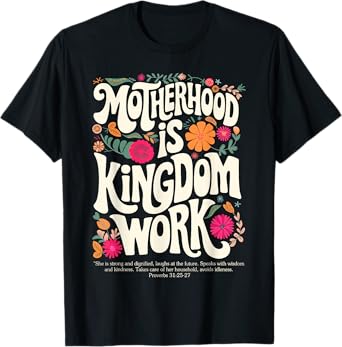 Mama Mothers Day Floral Vintage Motherhood Is Kingdom Work T-Shirt