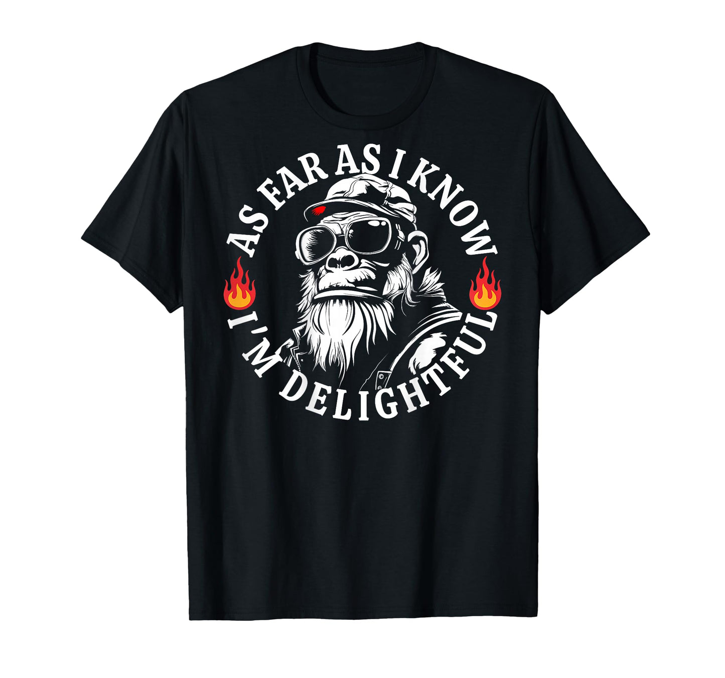 (ON Back) As Far As I Know I'm Delightful Funny Monkey Quote T-Shirt