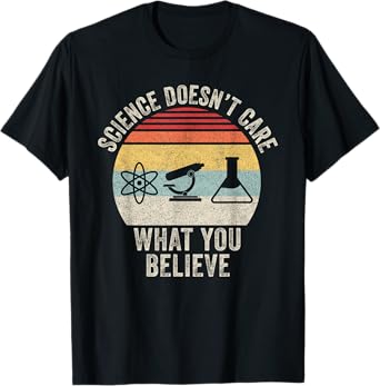 Vintage Retro Science Doesn't Care What You Believe Teacher T-Shirt