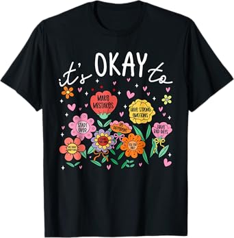 Its Okay To Not Be Okay Mental Health Be Kind Flowers T-Shirt
