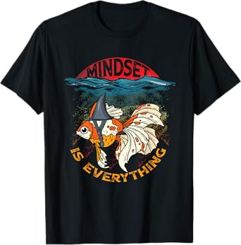 Everything Is Mindset Shark Fin Goldfish Freshwater Fishes T-Shirt