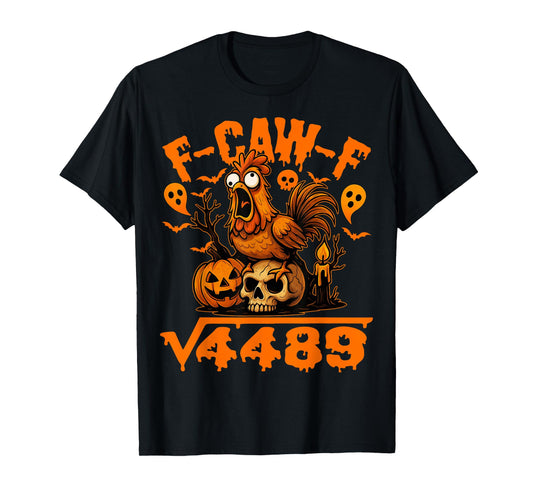 67 F-Caw-F Quote Rooster Meme Square Root 4489 Halloween T-Shirt