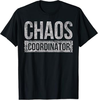Chaos Coordinator T-Shirt