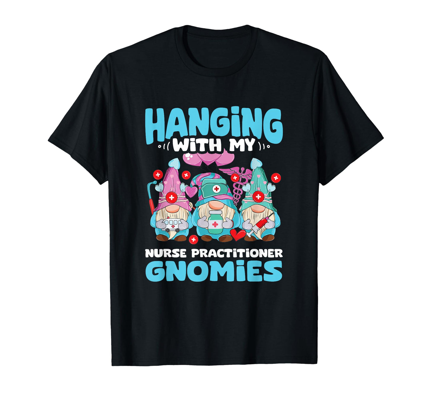 RN Nursing Gnome NP Hanging With Nurse Practitioner Gnomies T-Shirt