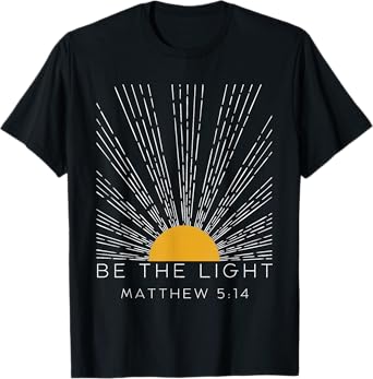 Be The Light Matthew 5:14 Christians Bible Religiuos Faith T-Shirt