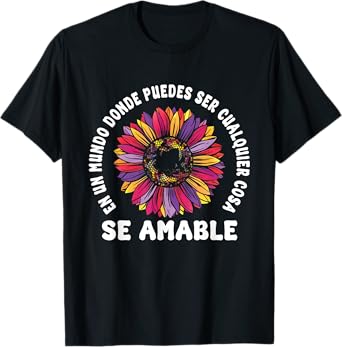 Se Amable Be Kind In Spanish Encouraging Inspiring SunFlower T-Shirt