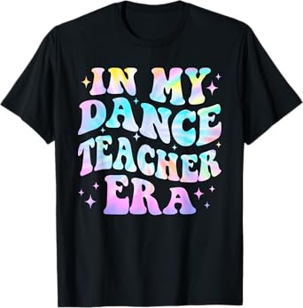 In My Dance Teacher Era Back To School Dance Instructor Men Women T-Shirt