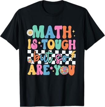 Math is Tough But So Are You Back To School Math Teacher Men Women Kids T-Shirt