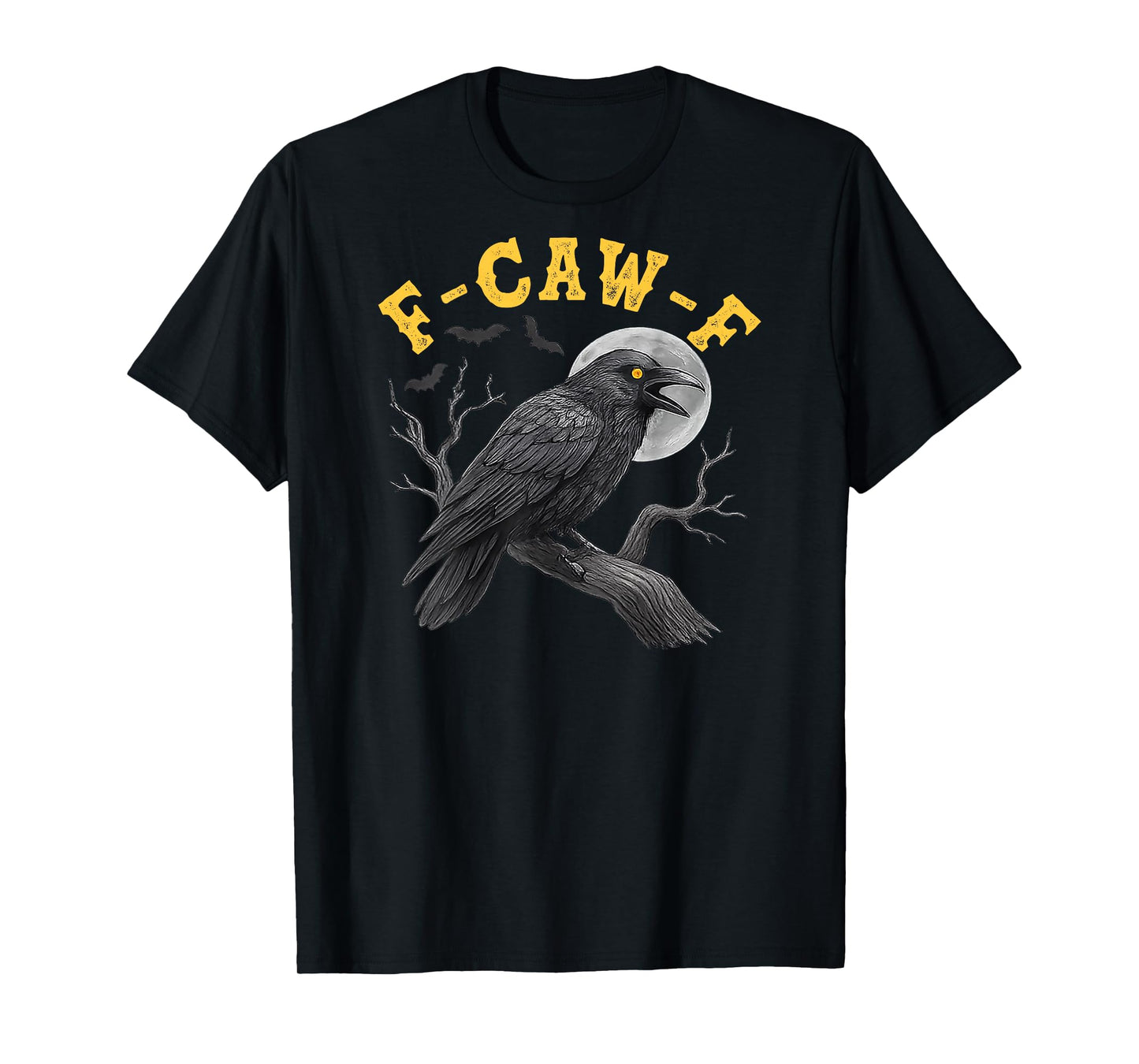 (On Back) F-Caw-F Black Crow Black Bird Funny Crow F-Caw-F T-Shirt