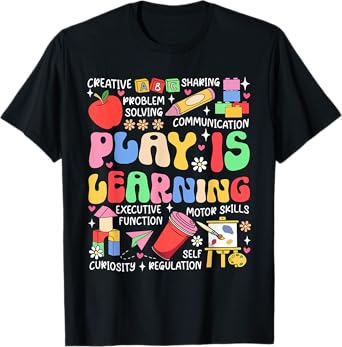 Play Is Learning Teacher Back To School First Day Of School T-Shirt