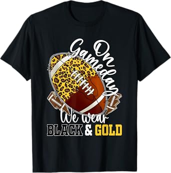 On Gameday Football We Wear Black And Gold School Spirit T-Shirt
