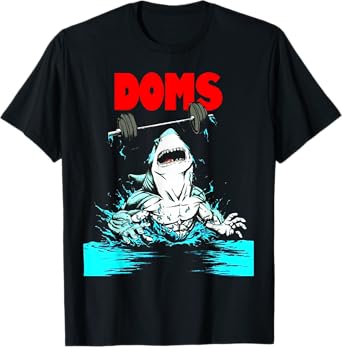 Funny DOMS Shark Gym Fitness Weightlifting Bodybuilding work T-Shirt