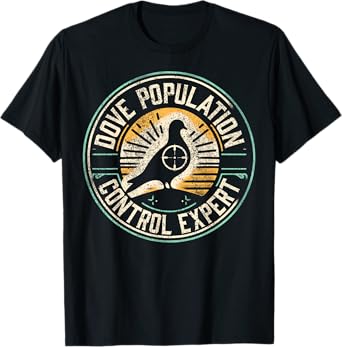Dove Hunting Humor Dove Hunter T-Shirt