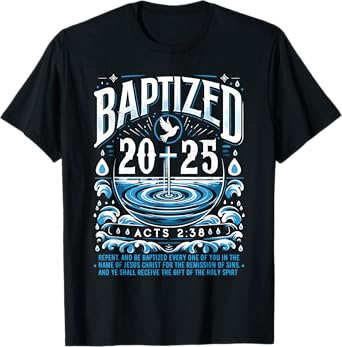 Baptized in 2025 Shirt Bible Verse for Christian Baptism T-Shirt