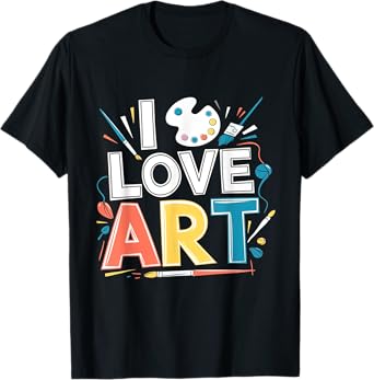 I Love Art Artist Painter Colorful Painting Art Lover T-Shirt