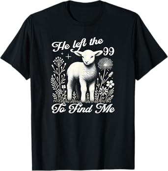 Lost Sheep He left the 99 To Find Me Bible Verse Jesus Women T-Shirt