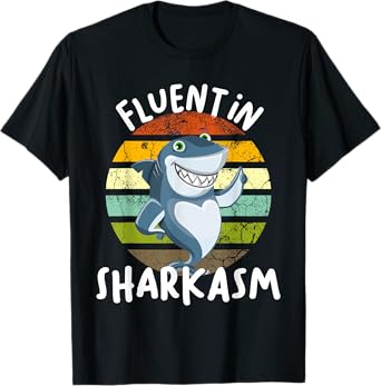 Fluent In Sharkasm Shark Funny Shark Saying For Shark Lovers T-Shirt