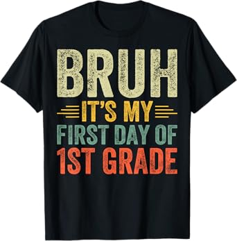 Bruh It's My First Day Of 1st Grade Teacher Back To School T-Shirt