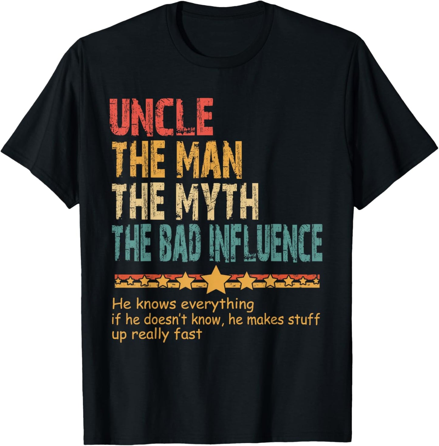 Uncle The Man The Myth The Bad Influence Fathers Day Uncle T-Shirt