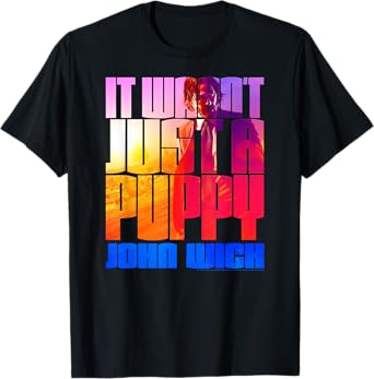 John Wick Colorful It Wasn't Just a Puppy Action Movie T-Shirt