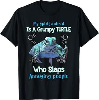 My Spirit Animal Is Grumpy Turtle Who Slaps Annoying People T-Shirt