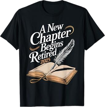A New Chapter Begins Retired 2025 Retirement Teacher T-Shirt