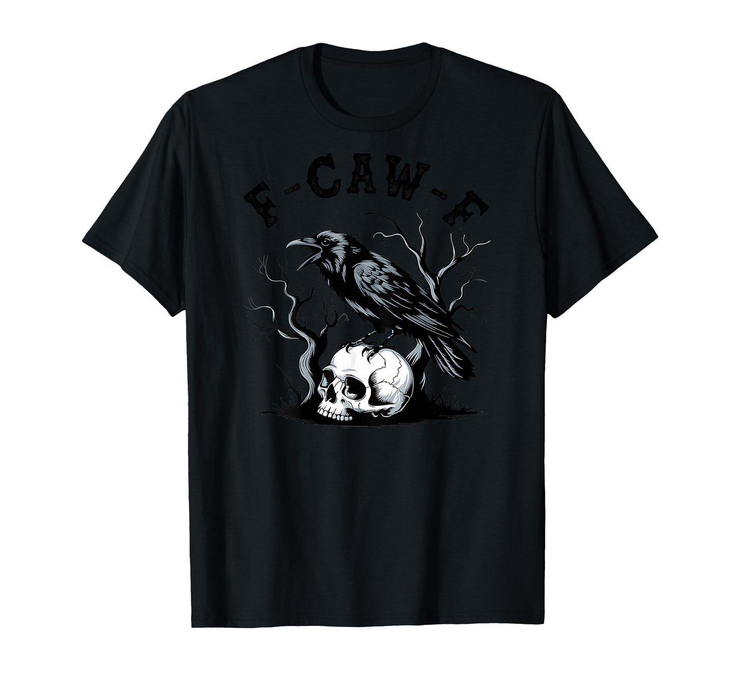 (On Back) F-Caw-F Black Crow Black Bird Funny Crow F-Caw-F T-Shirt