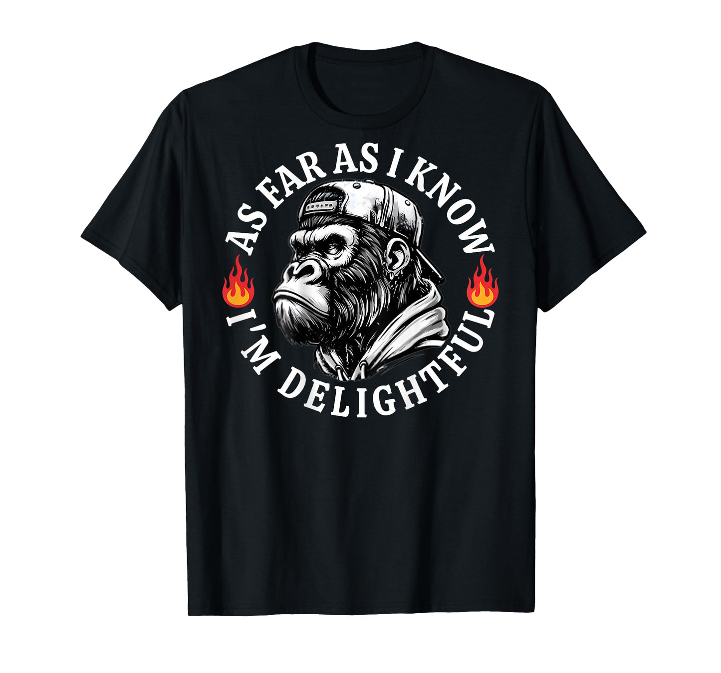 (ON Back) As Far As I Know I'm Delightful Funny Monkey Quote T-Shirt
