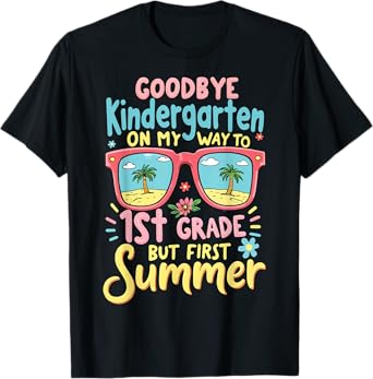 Last Day of Kindergarten Girls Tee โ First Grade Here I Come T-Shirt