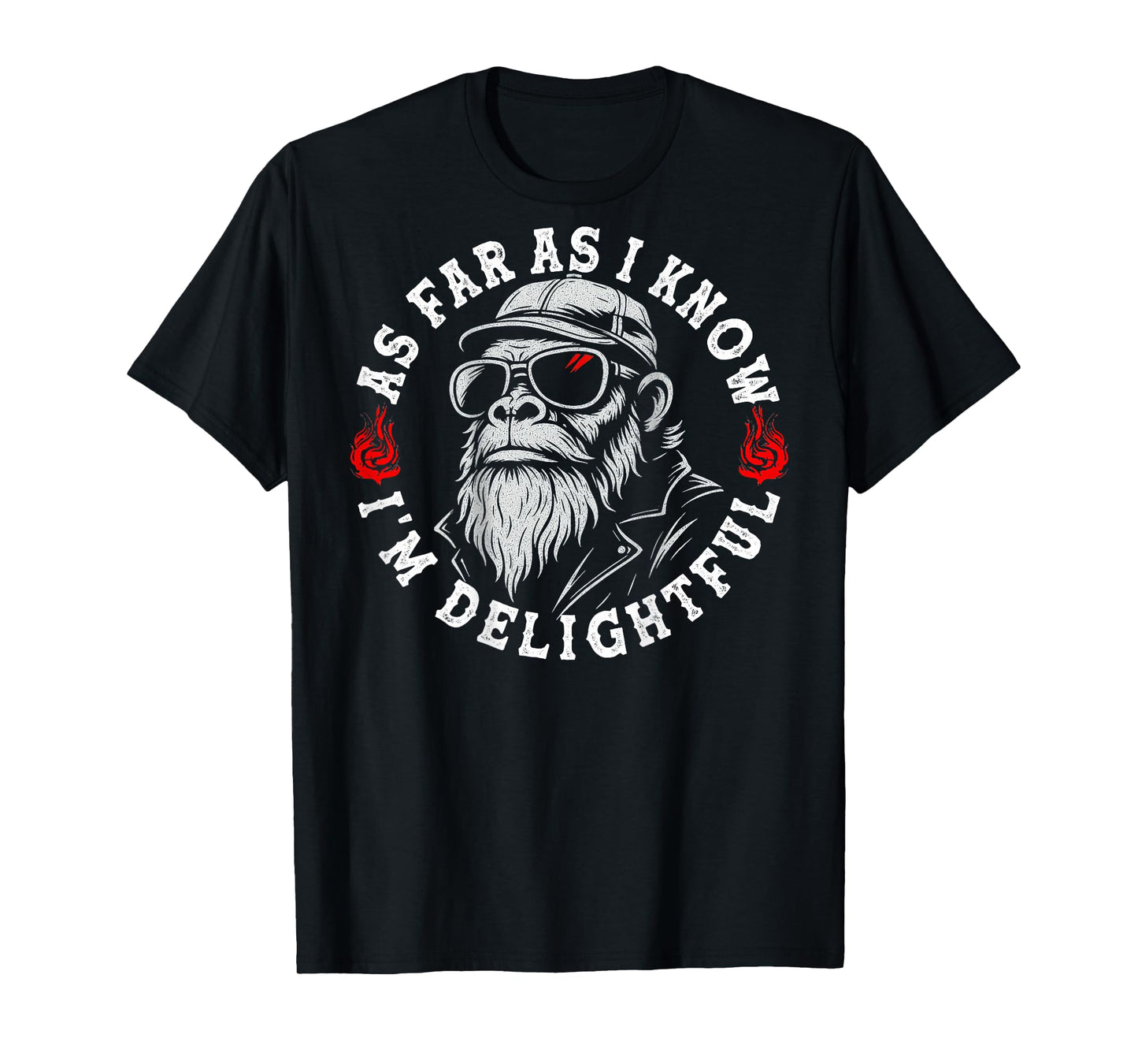 (ON Back) As Far As I Know I'm Delightful Funny Monkey Quote T-Shirt