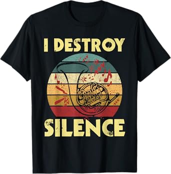 I Destroy Silence - Retro Vintage French Horn French Hornist T-Shirt