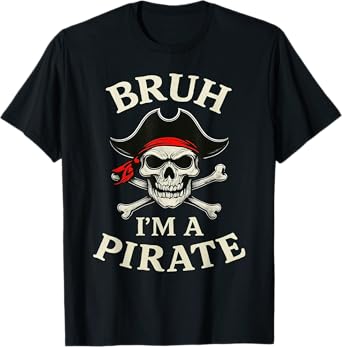 Bruh Pirate Lazy Skull Bandana Costume Pretend I'm a Pirate T-Shirt