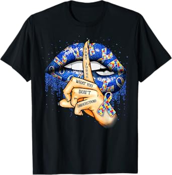 Don't Judge What You Don't Understand Autism Awareness Lips T-Shirt
