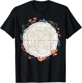 Play Is The Work Of The Child Montessori Teacher Nature T-Shirt