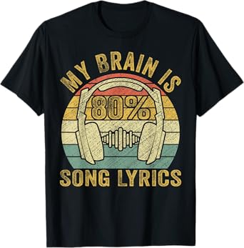 Funny & Cool Music Lover Life, My Brain Is 80% Song Lyrics T-Shirt