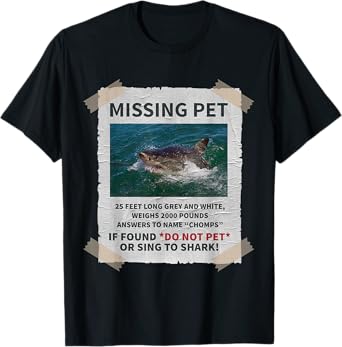 Missing Pet Cool Unique Funny Great White Shark T-Shirt