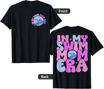 In My Swim Mom Era Swim Team Mom Swimmer Mom (Pocket & Back) T-Shirt