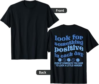 Look For Something Positive in Each Day Words On Back T-Shirt