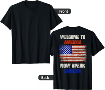 Welcome to America now speak English T-Shirt