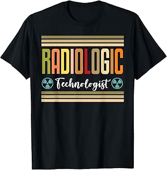 Radiology Radiologic Technologist T-Shirt