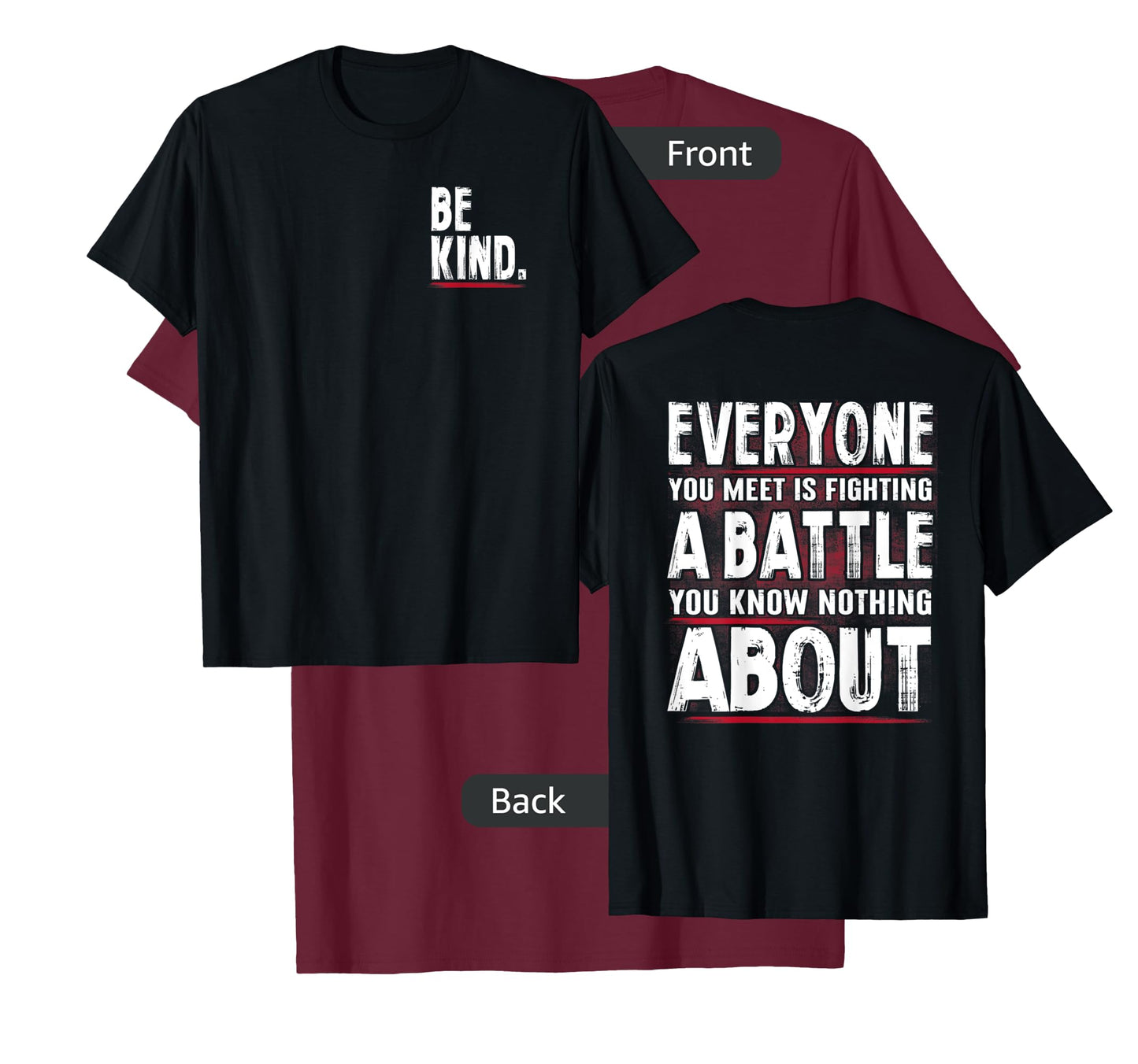 Be Kind Everyone Is Fighting A Battle Front And Back T-Shirt
